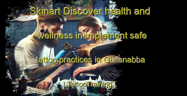 Skinart Discover health and wellness in implement safe tattoo practices in Gullanabba | TattooTraining | TattooClasses | SkinartTraining-Sweden